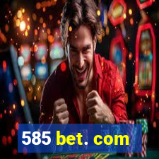 585 bet. com